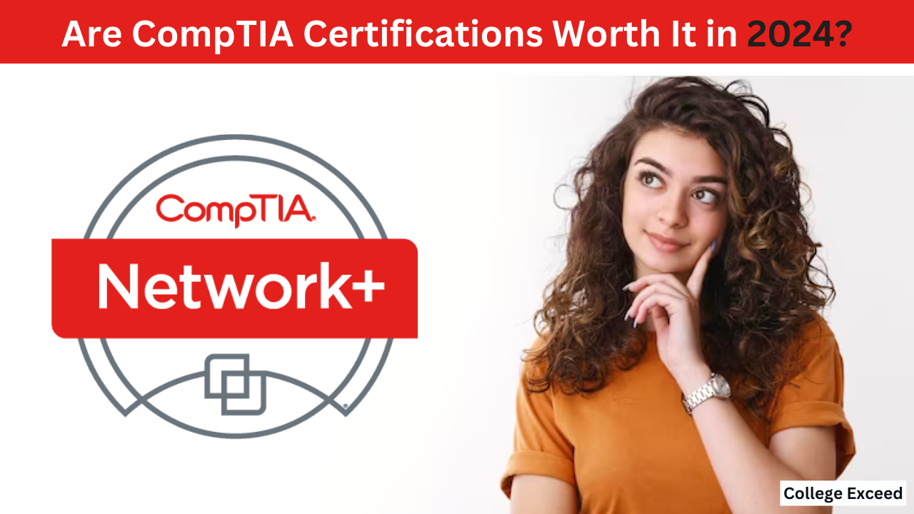 College Exceed - Are Comptia Certifications Worth It In 2024?