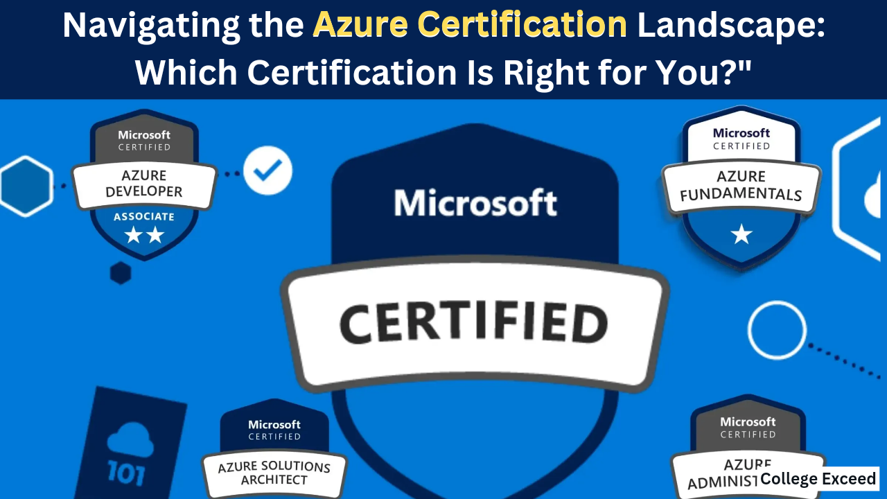 College Exceed - Navigating The Azure Certification Landscape: Which Certification Is Right For You?