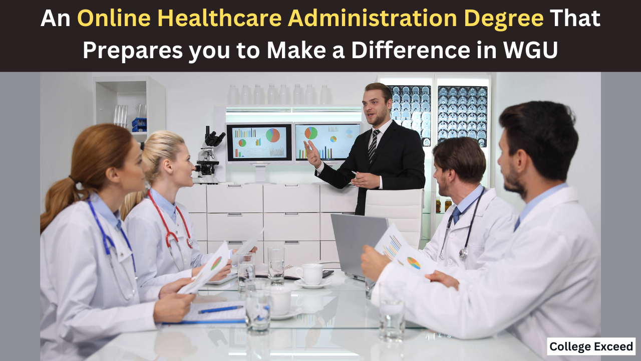 College Exceed - An Online Healthcare Administration Degree That Prepares You To Make A Difference In Wgu
