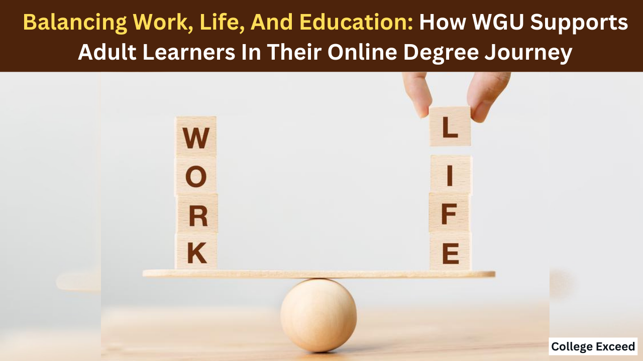 College Exceed - Balancing Work, Life, And Education: How Wgu Supports Adult Learners In Their Online Degree Journey